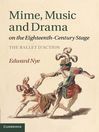 Mime, Music and Drama on the Eighteenth-Century Stage (eBook): The Ballet d'Action